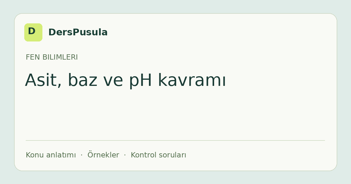 Asit, baz ve pH kavramı için DersPusula konu kartı