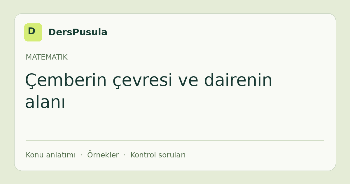 Çemberin çevresi ve dairenin alanı için DersPusula konu kartı
