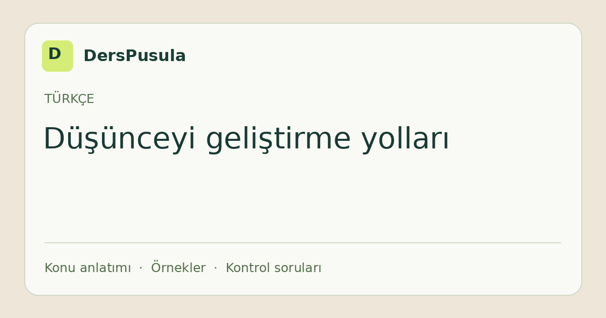 Düşünceyi geliştirme yolları için DersPusula konu kartı