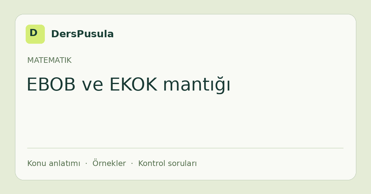 EBOB ve EKOK mantığı için DersPusula konu kartı