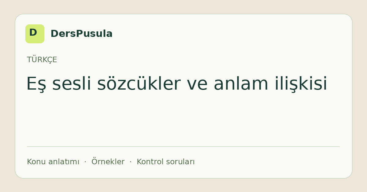 Eş sesli sözcükler ve anlam ilişkisi için DersPusula konu kartı