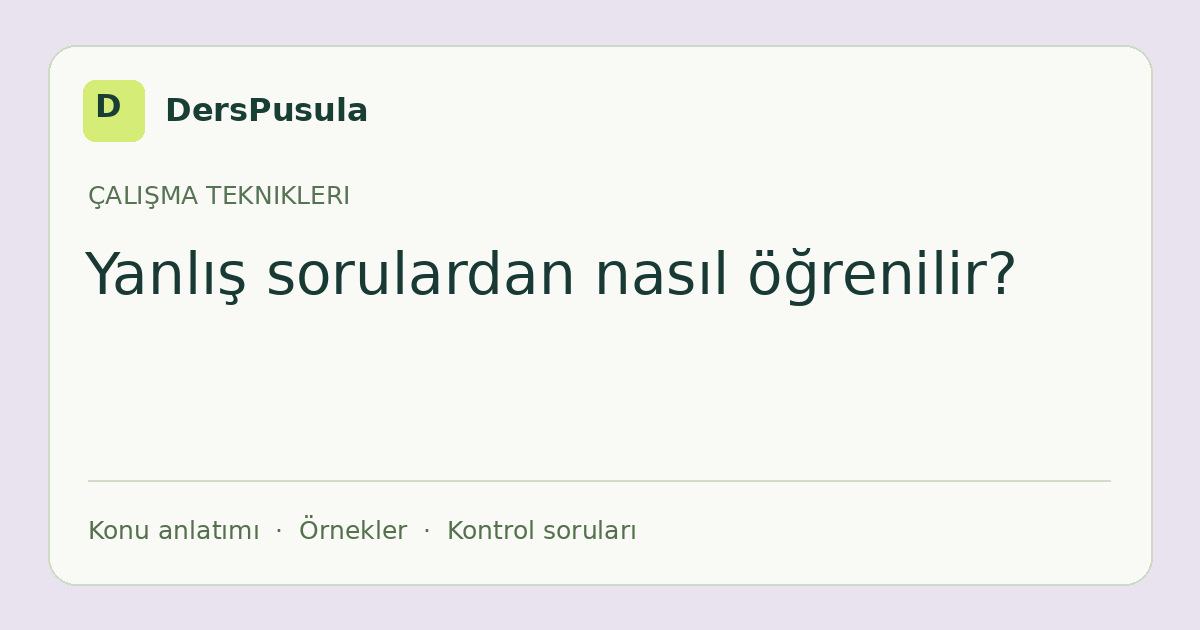 Yanlış sorulardan nasıl öğrenilir? için DersPusula konu kartı
