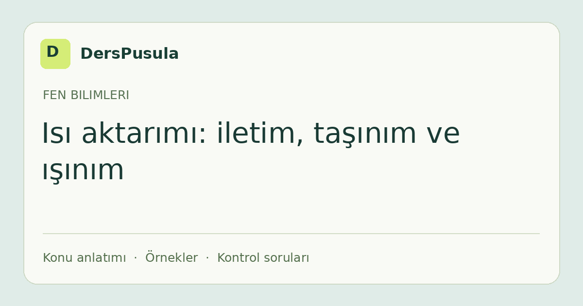 Isı aktarımı: iletim, taşınım ve ışınım için DersPusula konu kartı