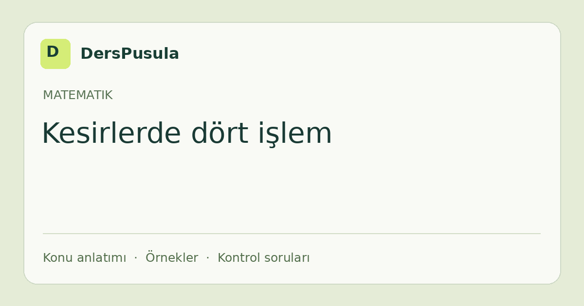 Kesirlerde dört işlem için DersPusula konu kartı