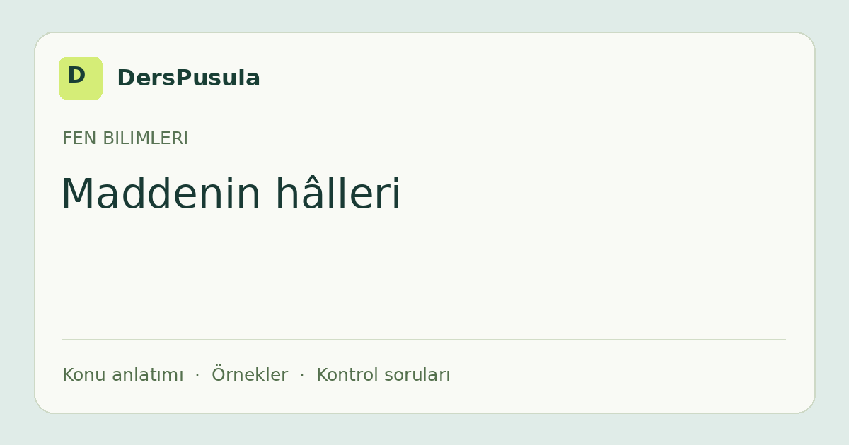 Maddenin hâlleri için DersPusula konu kartı