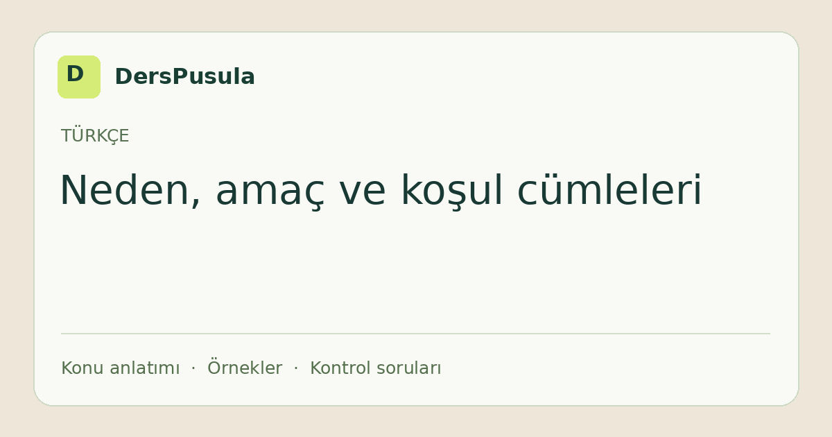 Neden, amaç ve koşul cümleleri için DersPusula konu kartı