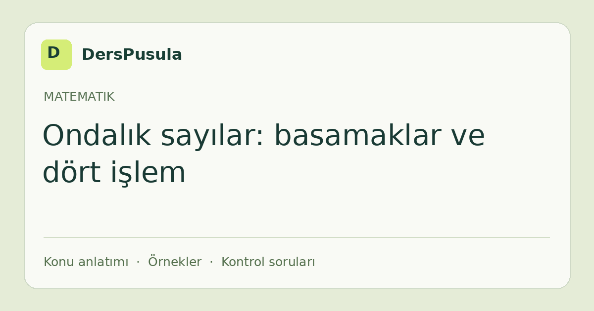 Ondalık sayılar: basamaklar ve dört işlem için DersPusula konu kartı