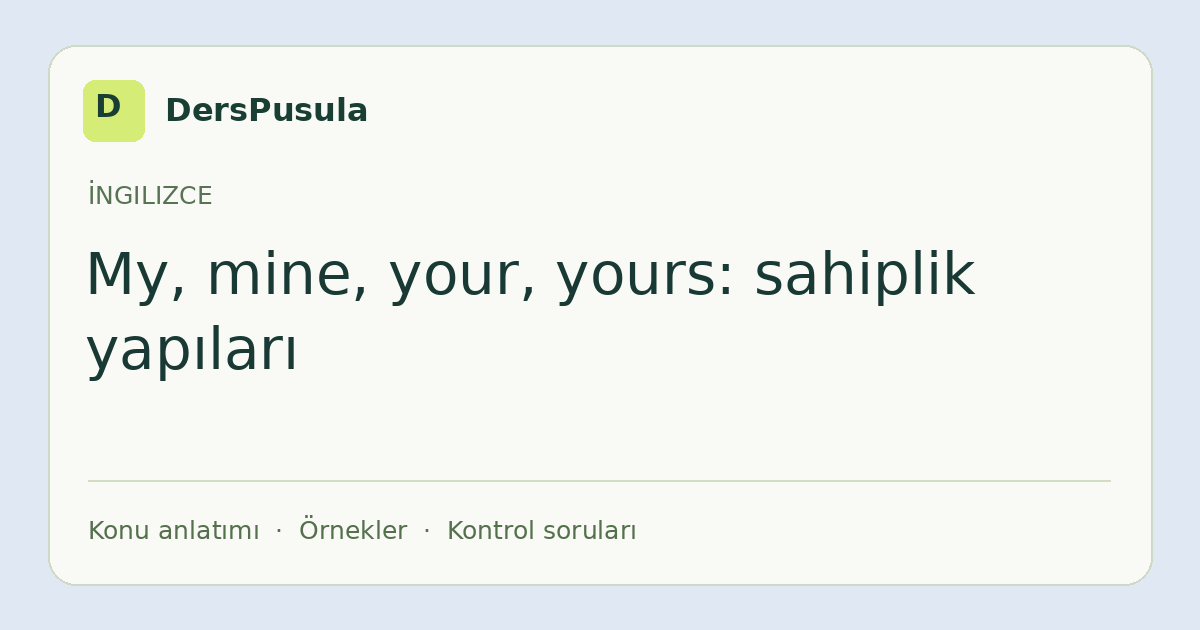 My, mine, your, yours: sahiplik yapıları için DersPusula konu kartı
