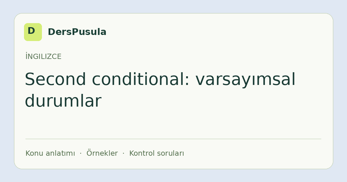 Second conditional: varsayımsal durumlar için DersPusula konu kartı