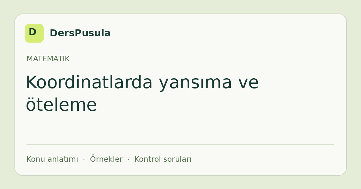 Koordinatlarda yansıma ve öteleme için DersPusula konu kartı