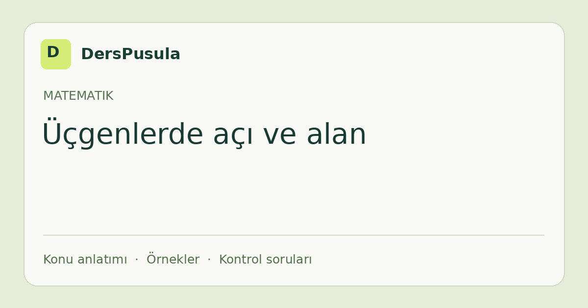 Üçgenlerde açı ve alan için DersPusula konu kartı